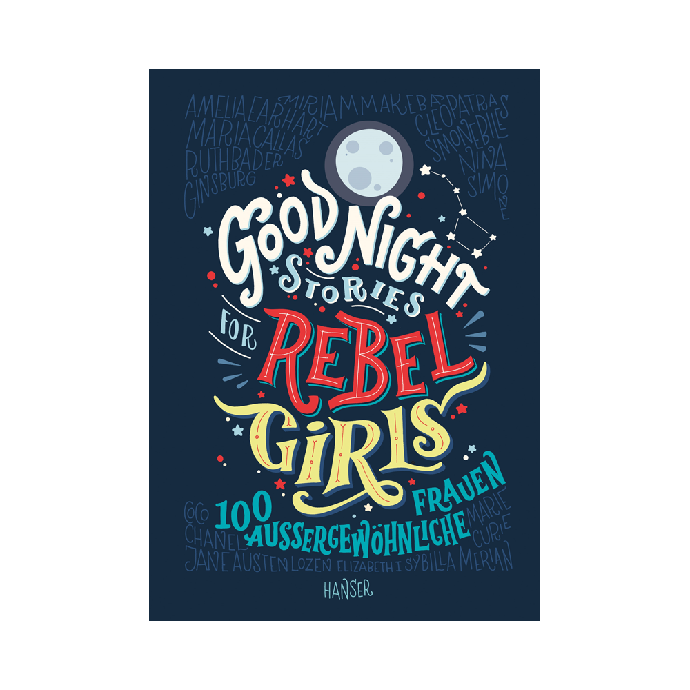 Good Night Stories for Rebel Girls - 100 aussergewöhnliche Frauen