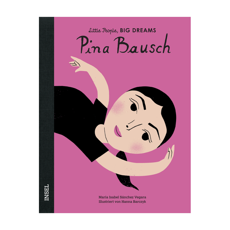 Pina Bausch (Little People, Big Dreams, dt)