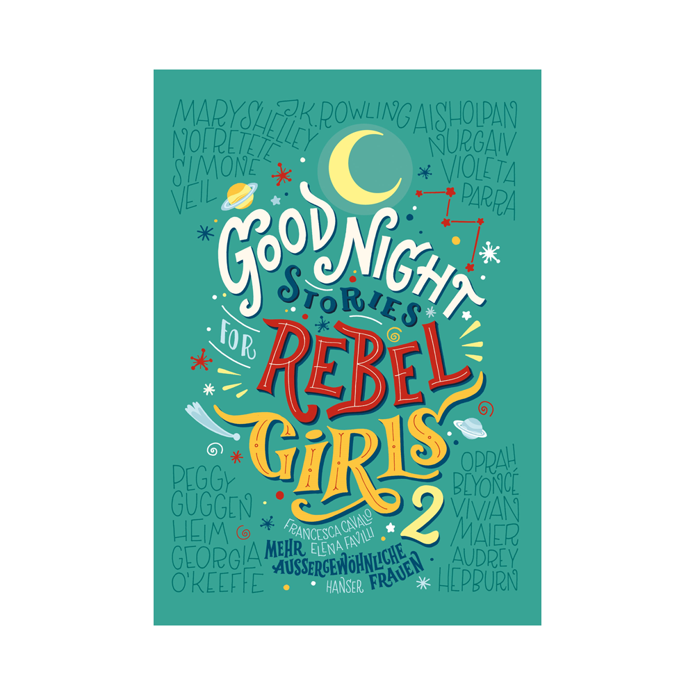 Good Night Stories for Rebel Girls 2 - Mehr aussergewöhnliche Frauen