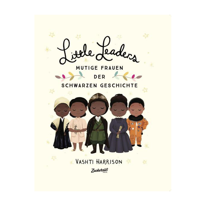 Little Leaders: Mutige Frauen der Schwarzen Geschichte